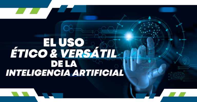 EL USO ÉTICO Y VERSÁTIL DE LA INTELIGENCIA ARTIFICIAL - Centro Fox
